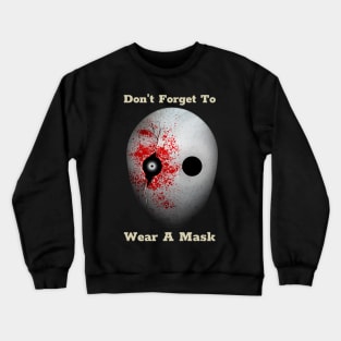 Don't Forget To Wear A Mask Funny Halloween Design Crewneck Sweatshirt